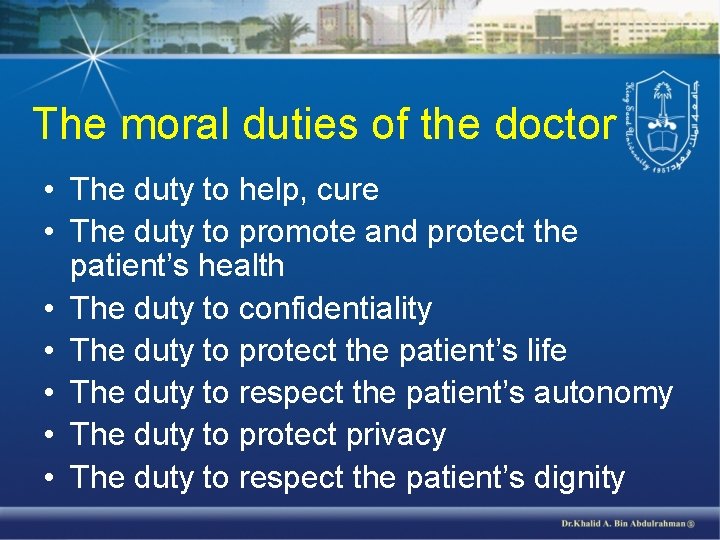 The moral duties of the doctor • The duty to help, cure • The