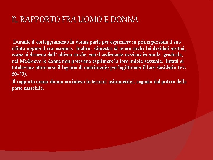 IL RAPPORTO FRA UOMO E DONNA Durante il corteggiamento la donna parla per esprimere