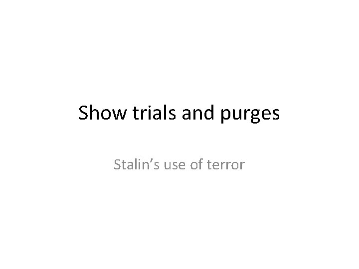 Show trials and purges Stalins use of terror
