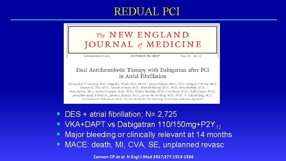 REDUAL PCI § § DES + atrial fibrillation; N= 2, 725 VKA+DAPT vs Dabigatran