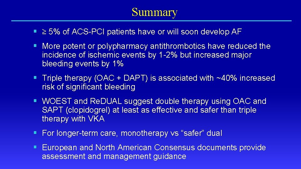 Summary § ≥ 5% of ACS-PCI patients have or will soon develop AF §