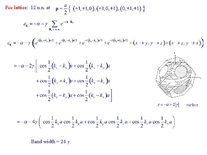 Fcc lattice: 12 n. n. at surface Band width = 24 