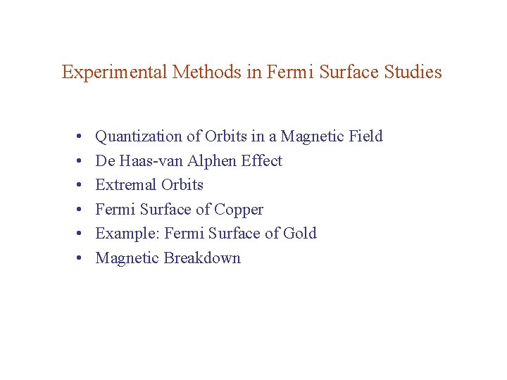 Experimental Methods in Fermi Surface Studies • • • Quantization of Orbits in a