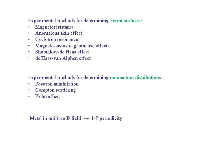 Experimental methods for determining Fermi surfaces: • Magnetoresistance • Anomalous skin effect • Cyclotron