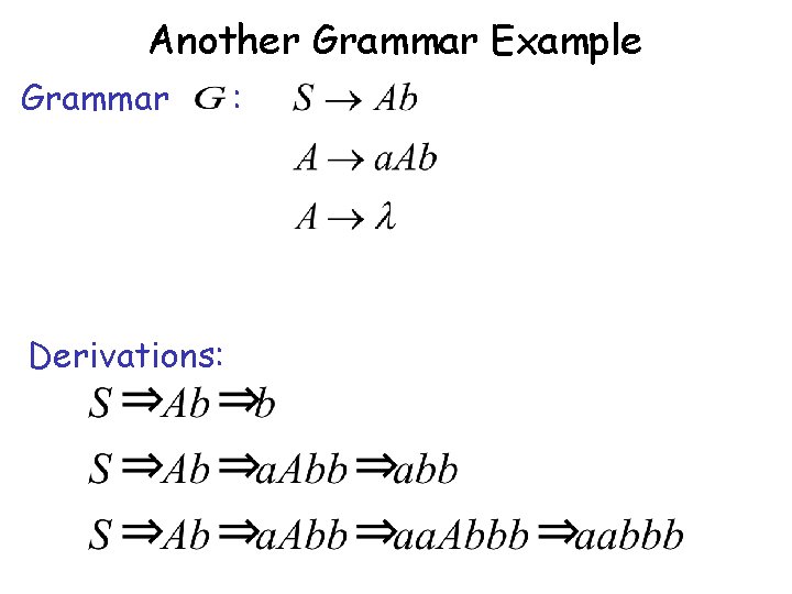 Another Grammar Example Grammar Derivations: : 