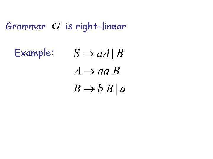 Grammar Example: is right-linear 