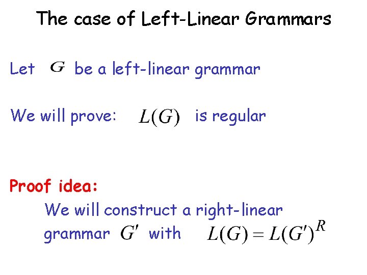 The case of Left-Linear Grammars Let be a left-linear grammar We will prove: is