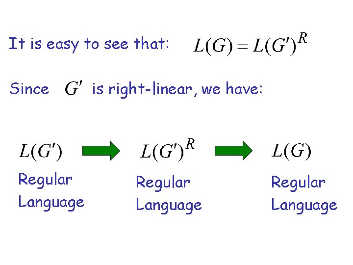 It is easy to see that: Since Regular Language is right-linear, we have: Regular