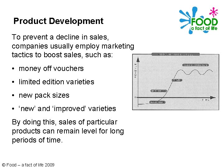 Product Development To prevent a decline in sales, companies usually employ marketing tactics to