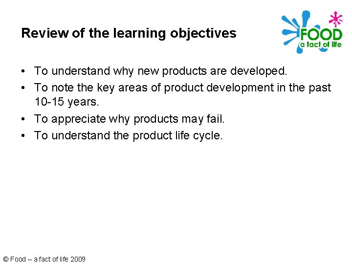 Review of the learning objectives • To understand why new products are developed. •