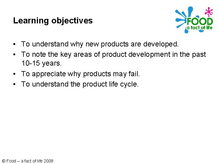 Learning objectives • To understand why new products are developed. • To note the