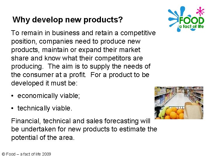 Why develop new products? To remain in business and retain a competitive position, companies