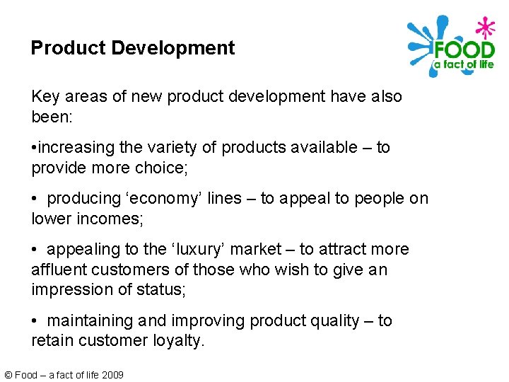 Product Development Key areas of new product development have also been: • increasing the