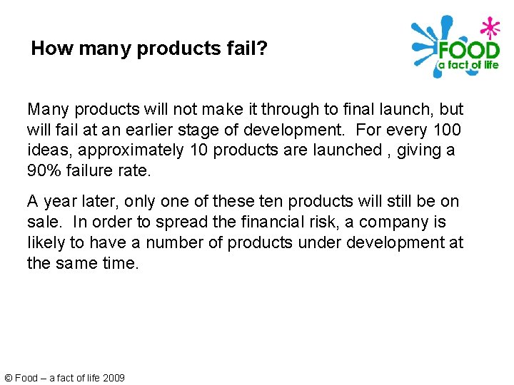 How many products fail? Many products will not make it through to final launch,