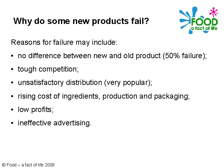 Why do some new products fail? Reasons for failure may include: • no difference