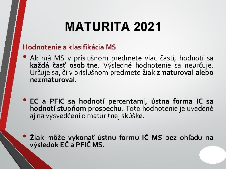 MATURITA 2021 Hodnotenie a klasifikácia MS • Ak má MS v príslušnom predmete viac