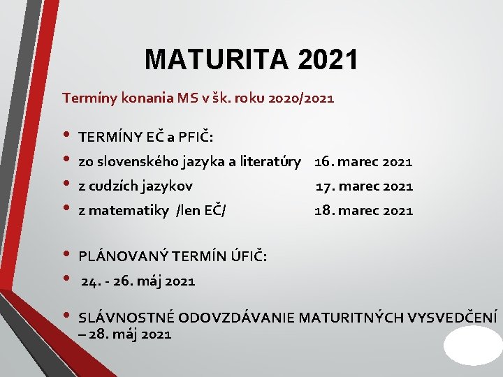 MATURITA 2021 Termíny konania MS v šk. roku 2020/2021 • • TERMÍNY EČ a