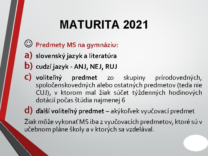 MATURITA 2021 J Predmety MS na gymnáziu: a) slovenský jazyk a literatúra b) cudzí