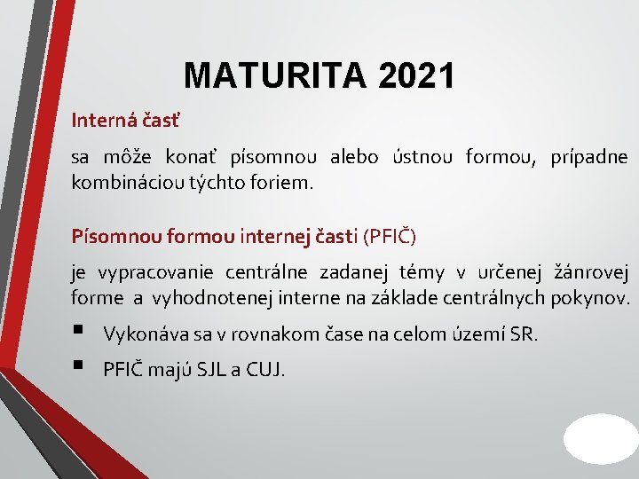 MATURITA 2021 Interná časť sa môže konať písomnou alebo ústnou formou, prípadne kombináciou týchto