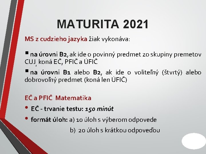 MATURITA 2021 MS z cudzieho jazyka žiak vykonáva: § na úrovni B 2, ak