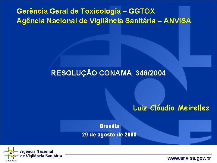Gerência Geral de Toxicología – GGTOX Agência Nacional de Vigilância Sanitária – ANVISA RESOLUÇÃO