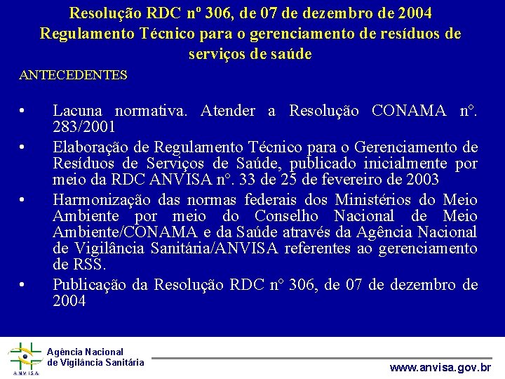 Resolução RDC nº 306, de 07 de dezembro de 2004 Regulamento Técnico para o