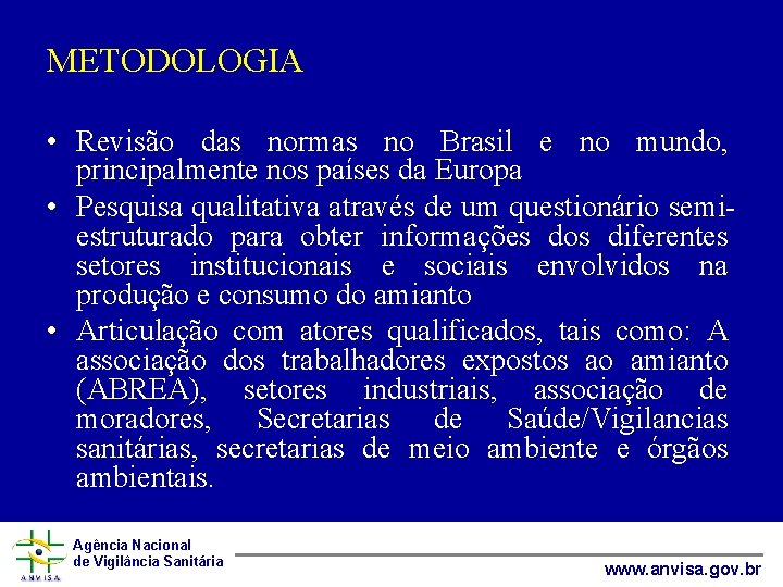 METODOLOGIA • Revisão das normas no Brasil e no mundo, principalmente nos países da