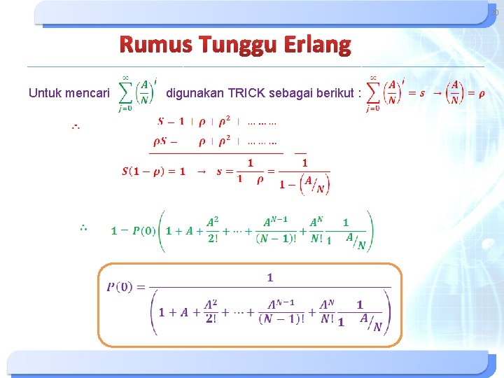 20 Rumus Tunggu Erlang Untuk mencari digunakan TRICK sebagai berikut : 