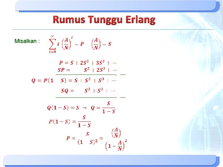 27 Rumus Tunggu Erlang Misalkan : 