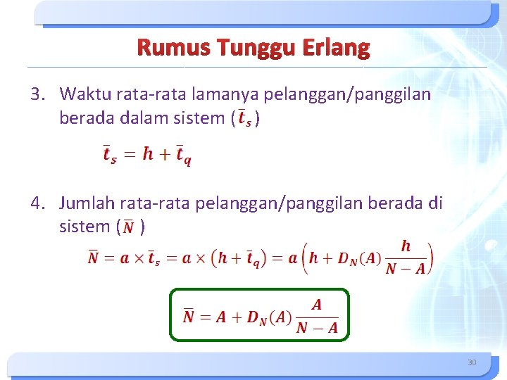 Rumus Tunggu Erlang 3. Waktu rata-rata lamanya pelanggan/panggilan berada dalam sistem ( ) 4.