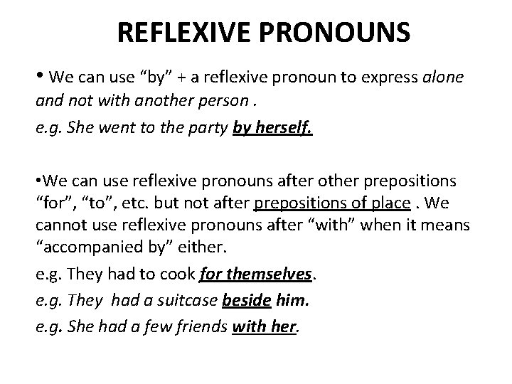 REFLEXIVE PRONOUNS • We can use “by” + a reflexive pronoun to express alone