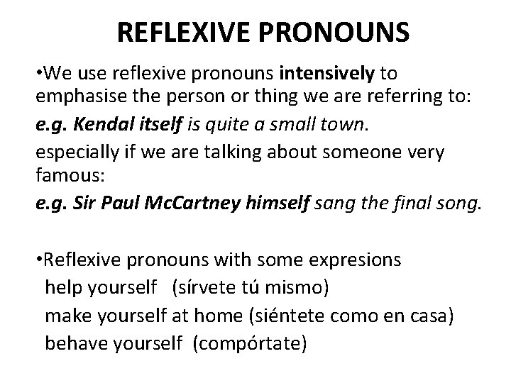 REFLEXIVE PRONOUNS • We use reflexive pronouns intensively to emphasise the person or thing