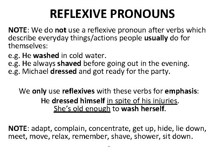 REFLEXIVE PRONOUNS NOTE: We do not use a reflexive pronoun after verbs which describe