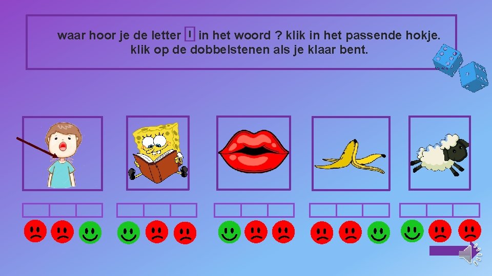 waar hoor je de letter l in het woord ? klik in het passende