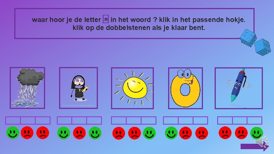 waar hoor je de letter n in het woord ? klik in het passende