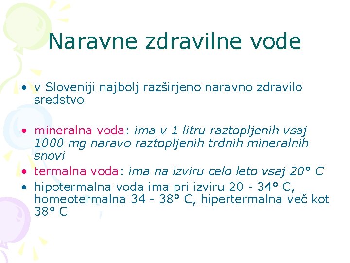 Naravne zdravilne vode • v Sloveniji najbolj razširjeno naravno zdravilo sredstvo • mineralna voda: