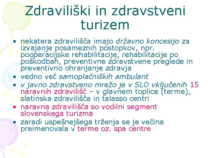 Zdraviliški in zdravstveni turizem • nekatera zdravilišča imajo državno koncesijo za izvajanje posameznih postopkov,