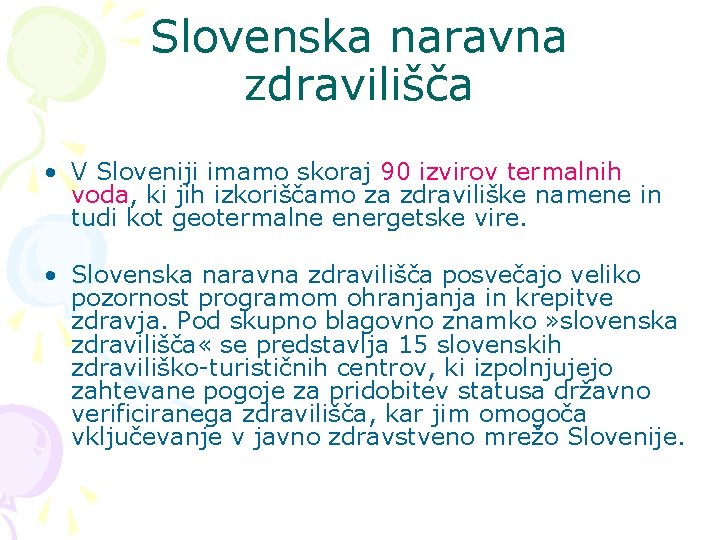 Slovenska naravna zdravilišča • V Sloveniji imamo skoraj 90 izvirov termalnih voda, ki jih