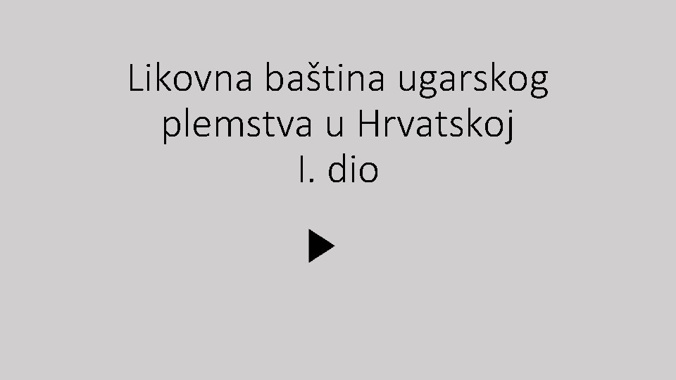 Likovna baština ugarskog plemstva u Hrvatskoj I. dio 