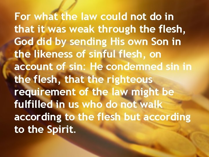 For what the law could not do in that it was weak through the