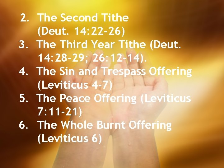2. The Second Tithe (Deut. 14: 22 -26) 3. The Third Year Tithe (Deut.