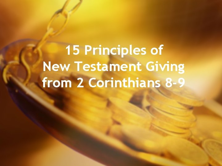 15 Principles of New Testament Giving from 2 Corinthians 8 -9 