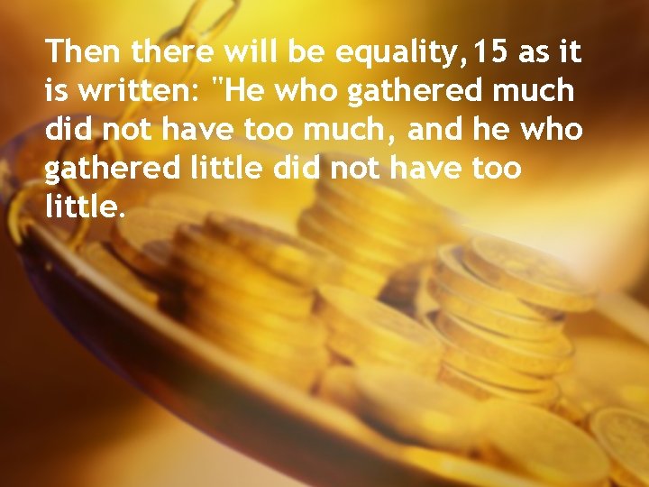 Then there will be equality, 15 as it is written: "He who gathered much