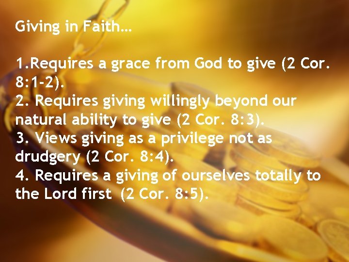 Giving in Faith… 1. Requires a grace from God to give (2 Cor. 8: