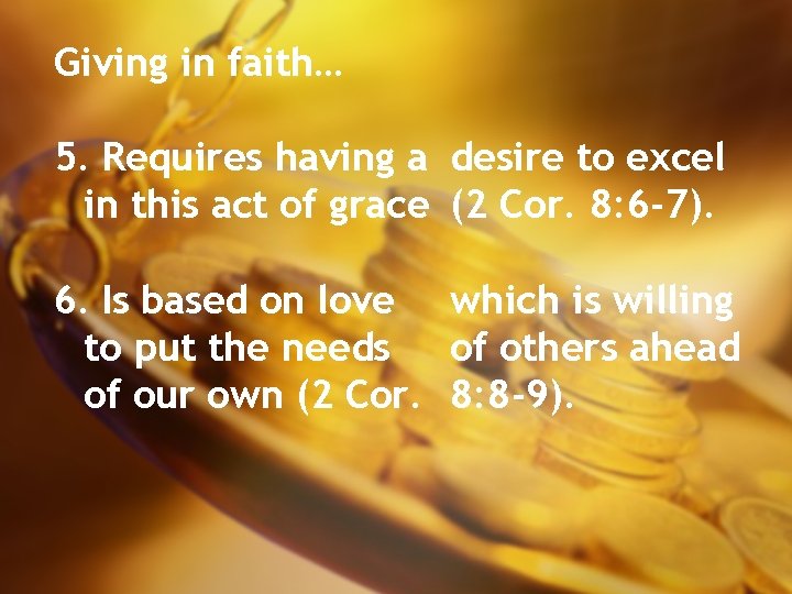 Giving in faith… 5. Requires having a desire to excel in this act of