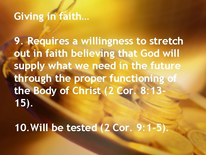 Giving in faith… 9. Requires a willingness to stretch out in faith believing that