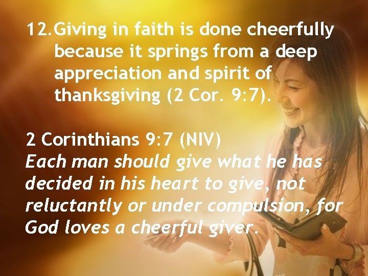 12. Giving in faith is done cheerfully because it springs from a deep appreciation