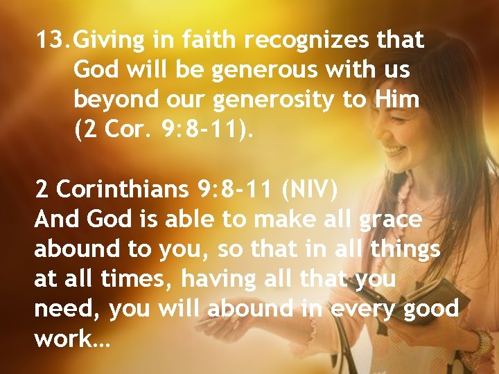 13. Giving in faith recognizes that God will be generous with us beyond our