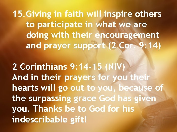 15. Giving in faith will inspire others to participate in what we are doing