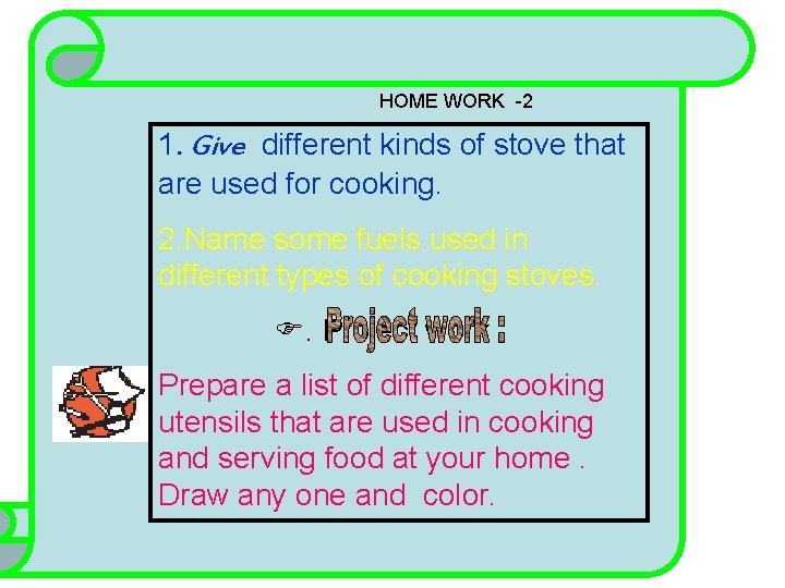 HOME WORK -2 1. Give different kinds of stove that are used for cooking.